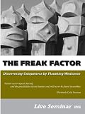 THE FREAK FACTOR: Discovering Uniqueness by Flaunting Weakness