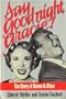 Say Good Night, Gracie! The Story of Burns & Allen