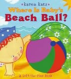 51F6moI2SaL. SL160  Where Is Babys Beach Ball?: A Lift the Flap Book