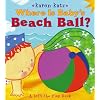 Where Is Baby's Beach Ball?: A Lift-the-Flap Book