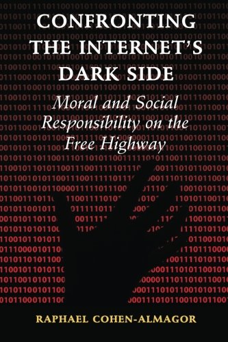 Confronting the Internet's Dark Side: Moral and Social Responsibility on the Free Highway