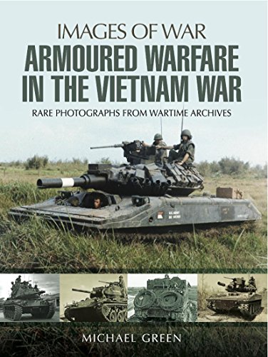 Armoured Warfare in the Vietnam War: Rare Photographs from Wartime Archives (Images of War)