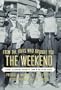 From the Folks Who Brought You the Weekend: A Short, Illustrated History of Labor in the United States