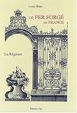 Le Fer Forge en France Vol 2 la Regence