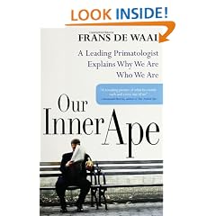Our Inner Ape: A Leading Primatologist Explains Why We Are Who We Are
