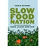 Slow Food Nation: Why Our Food Should Be Good, Clean, And Fair