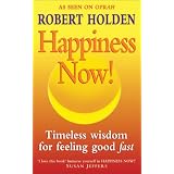 Happiness Now!: Timeless Wisdom for Feeling Good Fast