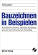 Bauzeichnen in Beispielen