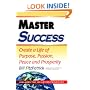 Master Success: Create a Life of Purpose, Passion, Peace and Prosperity: Includes the 100 Action Principles