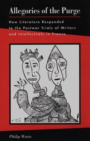 Allegories of the Purge: How Literature Responded to Postwar Trials of Writers and Intellectuals in France