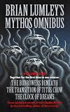 Brian Lumley's Mythos Omnibus I: "Burrowers Beneath", "Transition of Titus Crow", "Clock of Dreams" Vol 1