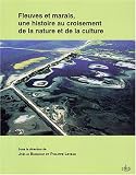 Fleuves et marais, une histoire au croisement de la nature et de la culture : Sociétés pré-industrielles et milieux fluviaux, lacustres et palustres : pratiques sociales et hydrosystèmes