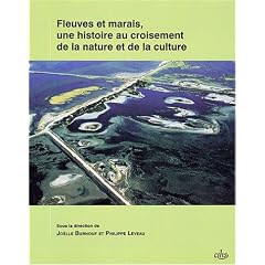 Fleuves et marais, une histoire au croisement de la nature et de la culture : Soci�t�s pr�-industrielles et milieux fluviaux, lacustres et palustres : pratiques sociales et hydrosyst�mes