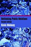 Rethinking Public Relations: PR Propaganda and Democracy, 2nd edition: The Spin and the Substance