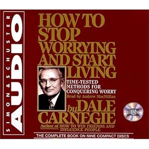 How to Stop Worrying and Start Living by Dale Carnegie