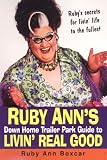 Ruby Anns Down Home Trailer Park Guide To Livin Real Good
