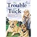 The Trouble with Tuck: The Inspiring Story of a Dog Who Triumphs Against All Odds