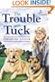 The Trouble with Tuck: The Inspiring Story of a Dog Who Triumphs Against All Odds
