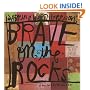 Brave on the Rocks: If You Don't Go, You Don't See