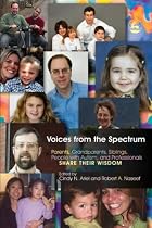 Voices from the Spectrum: Parents, Grandparents, Siblings, People with Autism, and Professionals Share Their Wisdom
