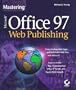 Mastering Office 97 Web Publishing