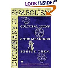 Dictionary of Symbolism: Cultural Icons and the Meanings Behind Them