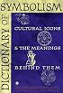 Dictionary of Symbolism: Cultural Icons and the Meanings Behind Them
