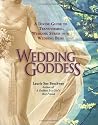 Wedding Goddess: A Divine Guide to Transforming Wedding Stress into Wedding Bliss