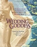 Wedding Goddess : A Divine Guide to Transforming Wedding Stress into Wedding Bliss