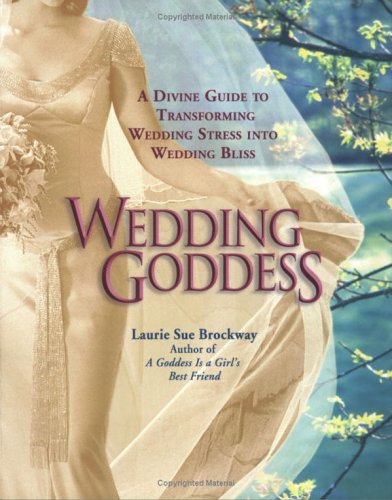 Image of Wedding Goddess: A Divine Guide to Transforming Wedding Stress into Wedding Bliss
