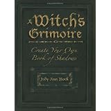 A Witch's Grimoire: Create Your Own Book of Shadows