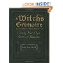 A Witch's Grimoire: Create Your Own Book of Shadows