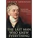 The Last Man Who Knew Everything: Thomas Young, the Anonymous Polymath Who Proved Newton Wrong, Explained How We See, Cured the Sick and Deciphered the Rosetta Stone