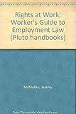 Rights at work : a workers' guide to employment law
