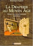 Revue CNRS Editions  / La Draperie au Moyen Age : Essor d'une grande industrie européenne