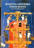 Quand les cath�drales �taient peintes