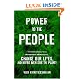 Power to the People: How the Coming Energy Revolution Will Transform an Industry, Change Our Lives, and Maybe Even Save the Planet