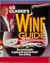 Oz Clarke's Wine Guide: The Essential Guide to Getting the Most Out of Your Wine