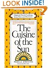 CUISINE OF THE SUN: CLASSICAL FRENCH COOKING FROM NICE AND PROVENCE (Fireside Cookbook Classics)