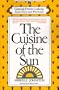 CUISINE OF THE SUN: CLASSICAL FRENCH COOKING FROM NICE AND PROVENCE