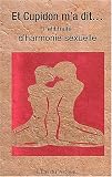 Et Cupidon m'a dit... Petit trait� d'harmonie sexuelle
