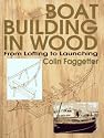 Boat Building in Wood: From Lofting to Launching