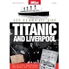 Titanic and Liverpool - The Untold Story