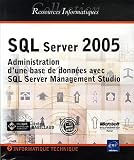 SQL Server 2005 : Administration d une base de données avec SQL Server Management Studio