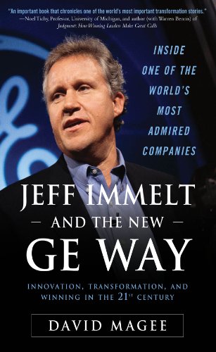Jeff Immelt and the New GE Way: Innovation, Transformation and Winning in the 21st Century: Innovation, Transformation and Winning in the 21st Century