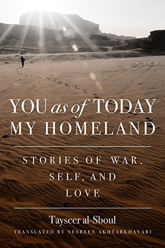 You As Of Today My Home Land: Stories of War, Self, and Love (Arabic Language and Literature Series)