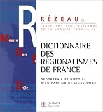 Dictionnaires des r�gionalismes de France : G�ographie et histoire d'un patrimoine linguistique