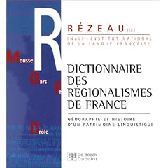 Dictionnaires des r�gionalismes de France : G�ographie et histoire d'un patrimoine linguistique