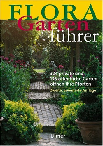 City Travel Guides Discounted  Bücher : FLORA-Gartenführer. 324 private und 136 öffentliche Gärten öffnen ihre Pforten