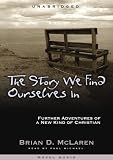 The Story We Find Ourselves In: Further Adventures of a New Kind of Christian